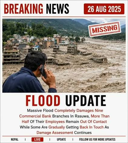 Bhotekoshi flood  in Rasuwa and Nuwakot : 26 bank employees out of contact and  17 bank branches collaspe